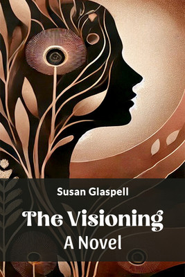 The Visioning A Novel(English, Paperback, Glaspell Susan)