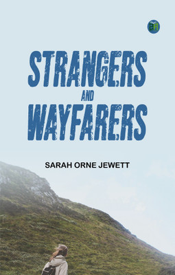 Strangers and Wayfarers(Paperback, Sarah Orne Jewett)