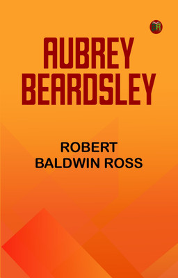 Aubrey Beardsley(Paperback, Robert Baldwin Ross)