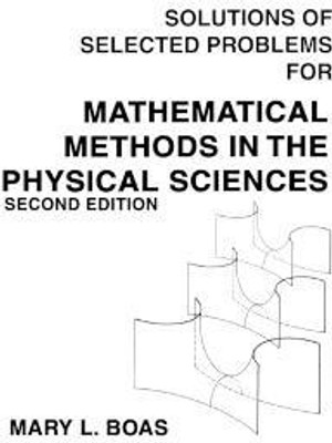 Mathematical Methods in the Physical Sciences, Solutions Manual(English, Paperback, Boas Mary L.)
