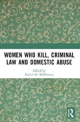 Women Who Kill, Criminal Law and Domestic Abuse(English, Paperback, unknown)