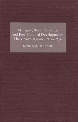 Managing British Colonial and Post-Colonial Development(English, Hardcover, Sunderland David)