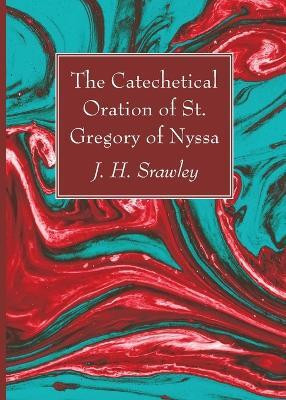The Catechetical Oration of St. Gregory of Nyssa(English, Paperback, Srawley J H)