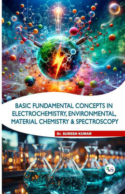 Basic Fundamental Concepts in
Electrochemistry, Environmental, Material Chemistry &
Spectroscopy(Paperback, Dr. Suresh Kumar)