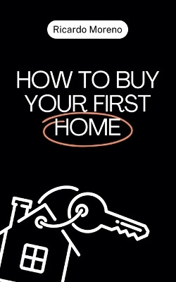 How to Buy Your First Home(English, Paperback, Moreno Ricardo)