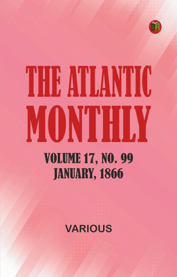 The Atlantic Monthly, Volume 17, No. 99, January, 1866(Paperback, Various)