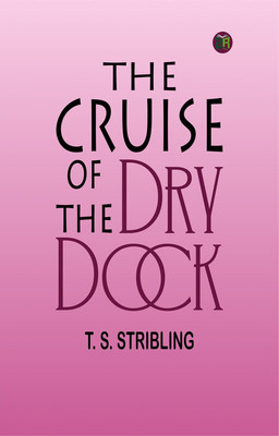 The Cruise of the Dry Dock(Paperback, T. S. Stribling)