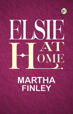 Elsie at Home(Paperback, Martha Finley)