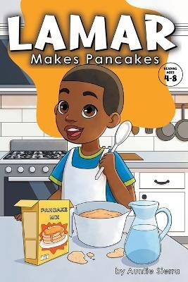Lamar Makes Pancakes(English, Paperback, Sierra Auntie)