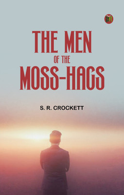 The Men of the Moss-Hags(Paperback, S. R. Crockett)