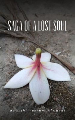 Saga of a Lost Soul(English, Paperback, Veeramachaneni Kranthi)