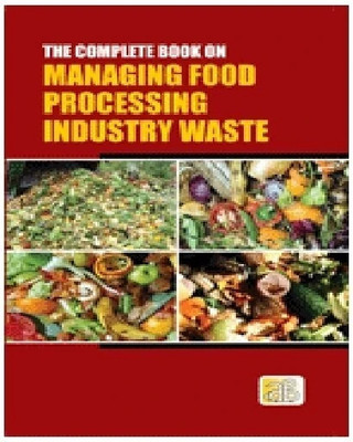 The Complete Book on Managing Food Processing Industry Waste(English, Paperback, H. Panda)
