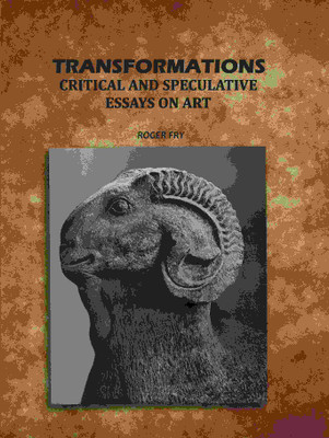 Transformations: Critical and Speculative Essays on Art(Paperback, Roger Fry)