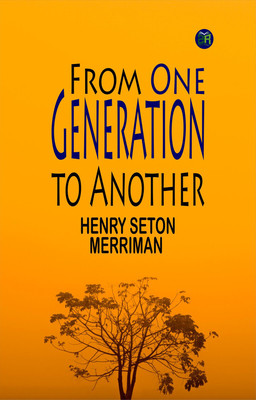 From One Generation to Another(Paperback, Henry Seton Merriman)