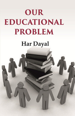 Our Educational Problem(Paperback, Har Dayal)