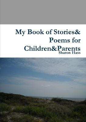 My Book of Stories& Poems for Children&Parents(English, Paperback, Hass Sharon)