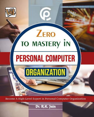 Zero To Mastery In Personal Computer Organisation(Paperback, Dr. R.K. Jain)