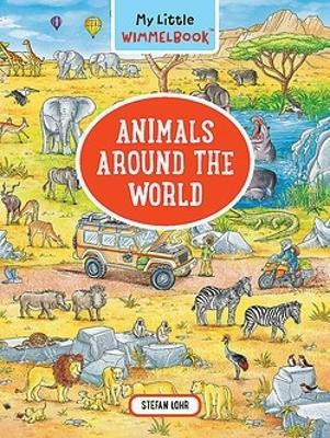 My Little Wimmelbook - Animals Around the World(English, Board book, Lohr Stefan)