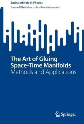 The Art of Gluing Space-Time Manifolds(English, Paperback, Khakshournia Samad)
