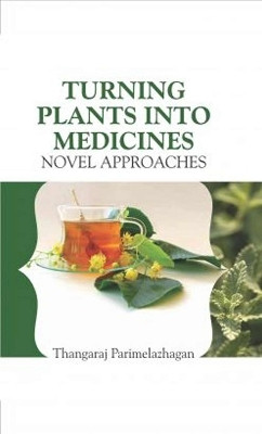Turning Plants Into Medicines(English, Hardcover, Thangaraj Parimelazhgan)