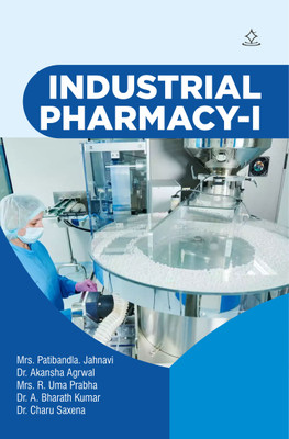 A Textbook of INDUSTRIAL PHARMACY-I(Paperback, Mrs. Patibandla. Jahnavi, Dr. Akansha Agrwal, Mrs. R. Uma Prabha, Dr. A. Bharath Kumar, Dr. Charu Saxena)