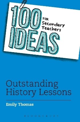 100 Ideas for Secondary Teachers: Outstanding History Lessons(English, Paperback, Thomas Emily)