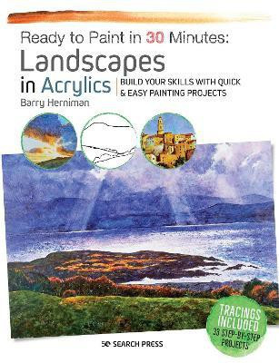 Ready to Paint in 30 Minutes: Landscapes in Acrylics(English, Paperback, Herniman Barry)