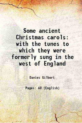 Some ancient Christmas carols with the tunes to which they were formerly sung in the west of England 1822 [Hardcover](Hardcover, Davies Gilbert)