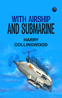With Airship and Submarine(Paperback, Harry Collingwood)