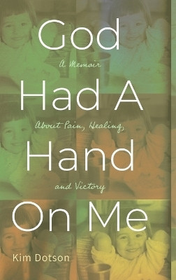 God Had A Hand On Me(English, Hardcover, Dotson Kim)