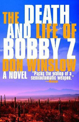 The Death and Life of Bobby Z(English, Paperback, Winslow Don)
