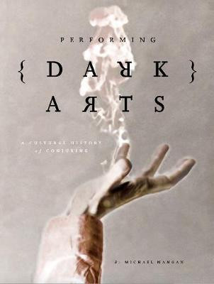 Performing Dark Arts(English, Electronic book text, Mangan Michael)