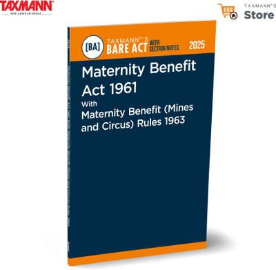 Taxmann's Maternity Benefit Act 1961 with Maternity Benefit (Mines and Circus) Rules 1963 [Bare Act with Section Notes] – Offering—Updated Legislation | Practical Insights | Compliance Tools(Paperback, Taxmann)