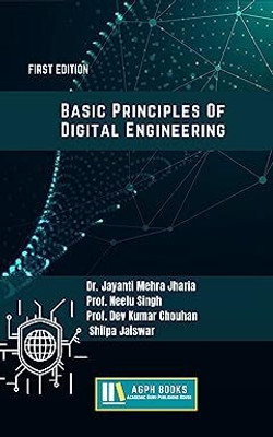 Basic Principles Of Digital Engineering (English)(Paperback, Dr. Jayanti Mehra Jharia, Prof. Neelu Singh, Prof. Dev Kumar Chouhan, Shilpa Jaiswar)