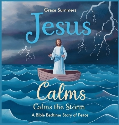 Jesus Calms the Storm(English, Hardcover, Summers Grace)