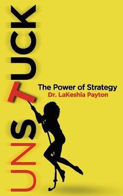 Unstuck(English, Paperback, Payton Lakeshia)