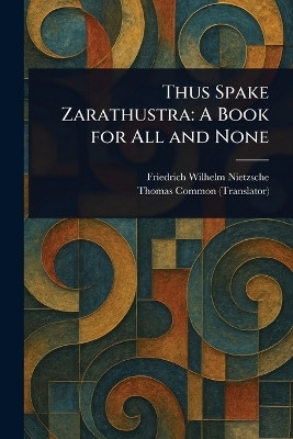 Thus Spake Zarathustra(English, Paperback, Nietzsche Friedrich Wilhelm)