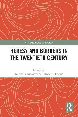 Heresy and Borders in the Twentieth Century(English, Paperback, unknown)