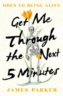Get Me Through the Next Five Minutes(English, Hardcover, Parker James)