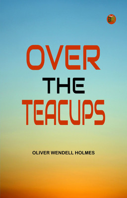 Over the Teacups(Paperback, Oliver Wendell Holmes)