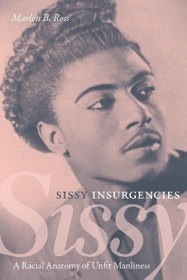 Sissy Insurgencies(English, Hardcover, Ross Marlon B.)