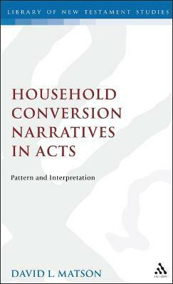 Household Conversion Narratives in Acts(English, Electronic book text, Matson David)