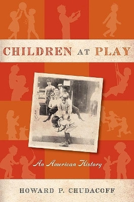 Children at Play(English, Paperback, Chudacoff Howard P.)