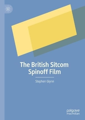 The British Sitcom Spinoff Film(English, Hardcover, Glynn Stephen)