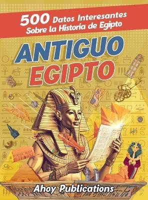 Antiguo Egipto(Spanish, Hardcover, Publications Ahoy)