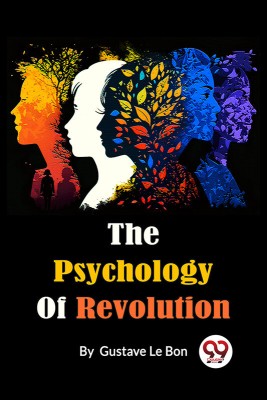 The Psychology Of Revolution(English, Paperback, Le Bon Gustave)