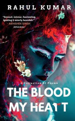 The Blood Of My Heart(English, Paperback, Kumar Rahul)