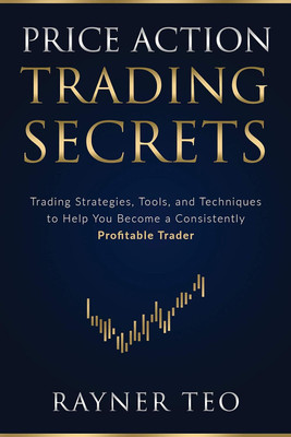 Price Action Trading Secrets(Paperback, Rayner Teo)