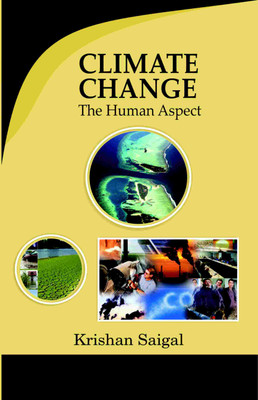Climate Change: the Human Aspect(Paperback, Krishan Saigal)