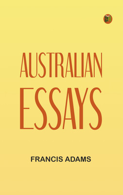 Australian Essays(Paperback, Francis Adams)